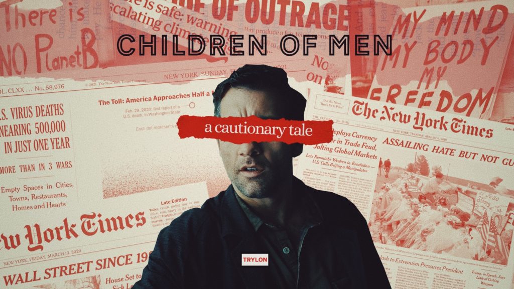 A graphic of a man wearing a dark shirt (Clive Owen from the film Children of Men) with text reading "a cautionary tale" covering his eyes and red imagery of New York Times articles and protest signs in the background. At the top is text reading "Children of Men"; at the bottom is the logo for the Trylon Cinema.